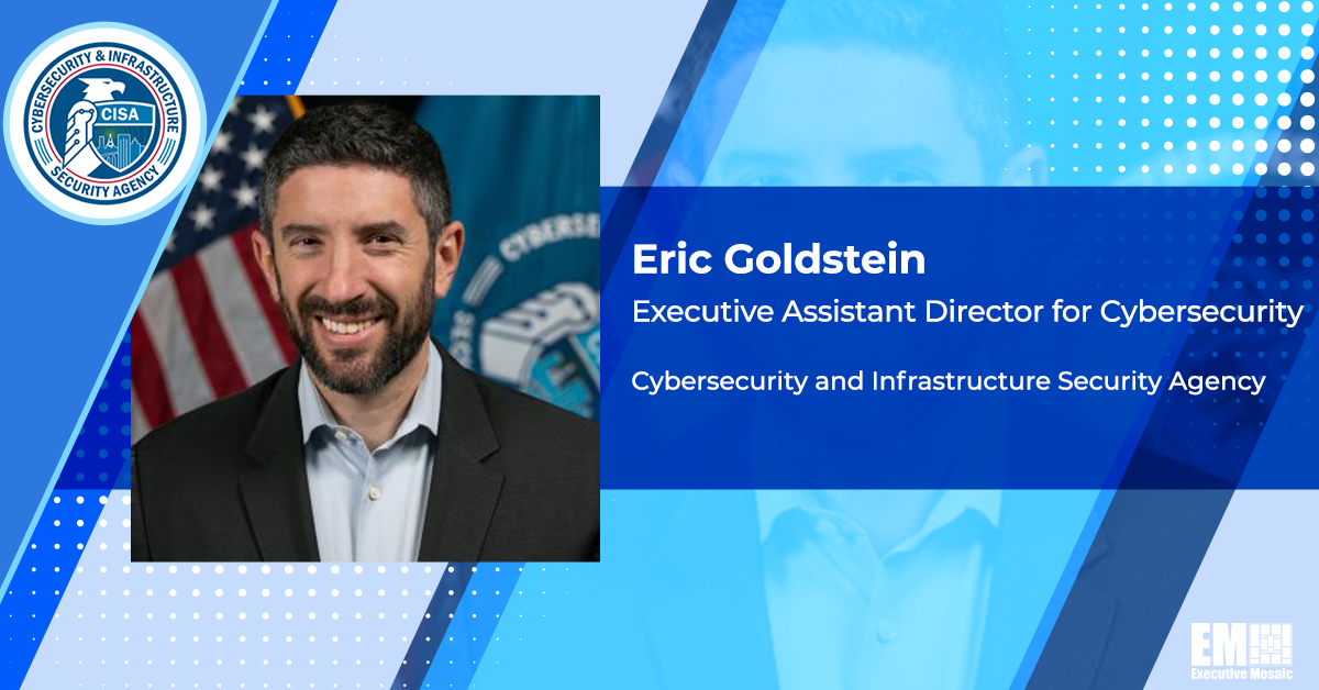 CISA's Eric Goldstein: Fundamental Cybersecurity Practices Can Help Organizations Reduce Intrusion Risk - Vimarsana News