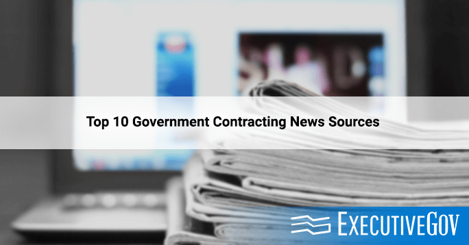 Top 10 Government Contracting News Sources