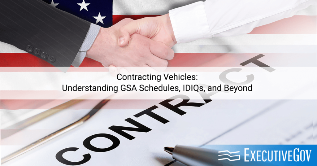 Contracting Vehicles Understanding GSA Schedules, IDIQs, and Beyond